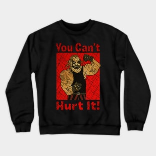 You Can't Hurt It Crewneck Sweatshirt